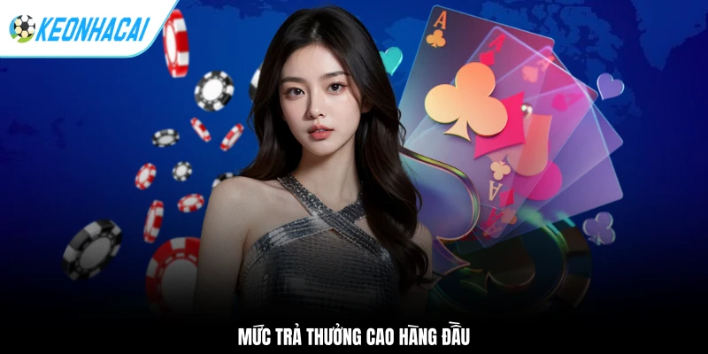 Mức trả thưởng cao hàng đầu