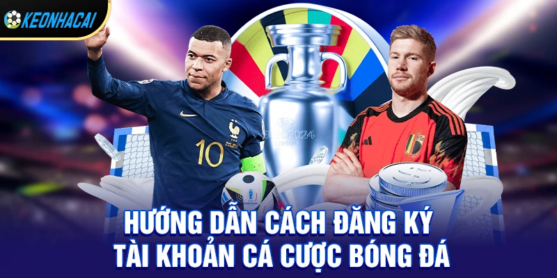 Hướng dẫn cách đăng ký tài khoản cá cược bóng đá