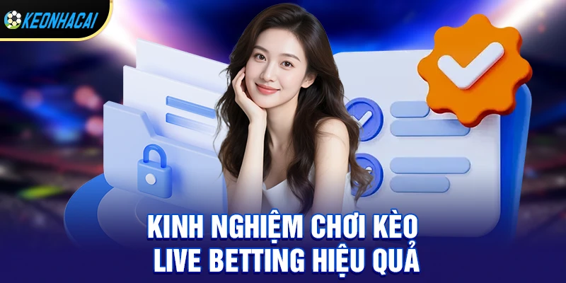Kinh nghiệm chơi kèo live betting hiệu quả cho người mới
