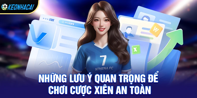 Những lưu ý quan trọng để chơi cược xiên an toàn